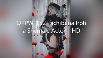 OPPW-152 Tachibana Iroha Shemale Actor – HD